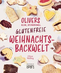 Cover Olivers kleine, internationale, glutenfreie Weihnachtsbackwelt