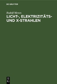 Cover Licht-, Elektrizitäts- und X-Strahlen