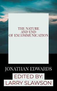 Cover The Nature and End of Excommunication