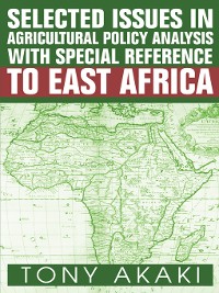 Cover Selected Issues in Agricultural Policy Analysis with Special Reference to East Africa