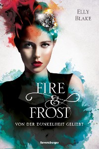 Cover Fire & Frost, Band 3: Von der Dunkelheit geliebt