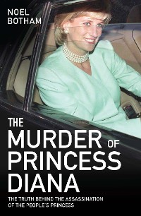Cover The Murder of Princess Diana - The Truth Behind the Assasination of the People's Princess