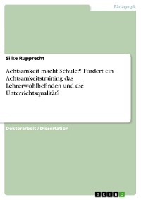 Cover Achtsamkeit macht Schule?! Fördert ein Achtsamkeitstraining das Lehrerwohlbefinden und die Unterrichtsqualität?