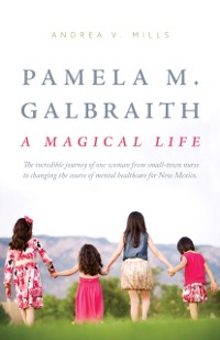 Cover Pamela M. Galbraith: A Magical Life