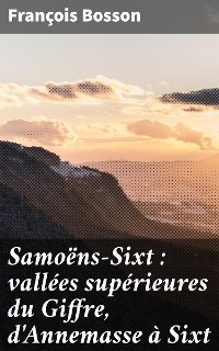 Cover Samoëns-Sixt : vallées supérieures du Giffre, d'Annemasse à Sixt