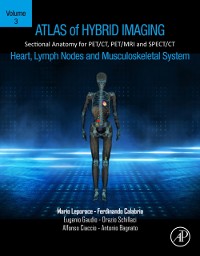 Cover Atlas of Hybrid Imaging Sectional Anatomy for PET/CT, PET/MRI and SPECT/CT Vol. 3: Heart, Lymph Node and Musculoskeletal System