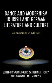 Cover Dance and Modernism in Irish and German Literature and Culture
