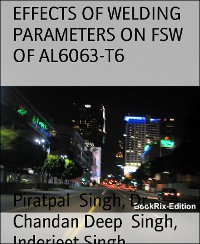 Cover EFFECTS OF WELDING PARAMETERS ON FSW OF AL6063-T6