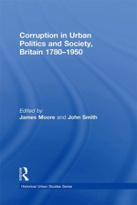 Cover Corruption in Urban Politics and Society, Britain 1780-1950