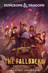 Cover Dungeons & Dragons: The Fallbacks: Bound for Ruin