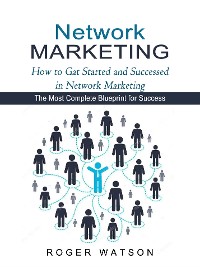 Cover Network Marketing: How to Gat Started and Successed in Network Marketing (The Most Complete Blueprint for Success)