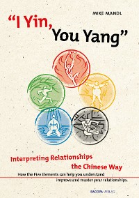 Cover I Yin, You Yang: Interpreting Relationships the Chinese Way