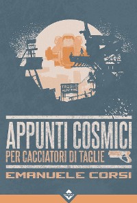 Cover Appunti Cosmici per Cacciatori di Taglie