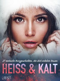 Cover Heiß & Kalt: 27 erotische Kurzgeschichten, die dich erbeben lassen