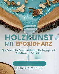 Cover Holzkunst mit Epoxidharz