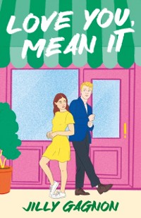 Cover Love You, Mean It : The enemies-to-lovers, fake-dating rom-com you won't want to miss!
