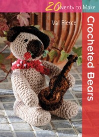 Cover Twenty to Make: Crocheted Bears