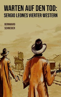 Cover Warten auf den Tod: Sergio Leones vierter Western