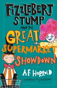 Cover Fizzlebert Stump and the Great Supermarket Showdown