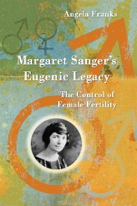 Cover Margaret Sanger's Eugenic Legacy
