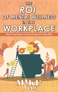 Cover The ROI of Mental Wellness in the Workplace