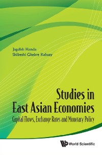 Cover Studies In East Asian Economies: Capital Flows, Exchange Rates And Monetary Policy