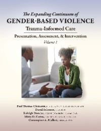 Cover The Expanding Continuum of Gender-Based Violence: Trauma-Informed Care, Volume 1