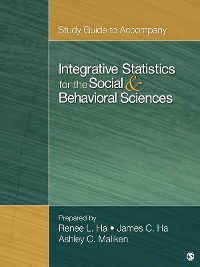Cover Study Guide to Accompany Integrative Statistics for the Social and Behavioral Sciences