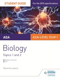 Cover AQA AS/A Level Year 1 Biology Student Guide: Topics 1 and 2