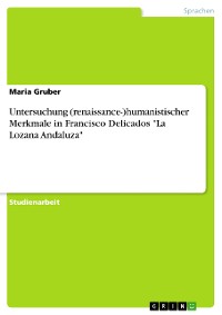 Cover Untersuchung (renaissance-)humanistischer Merkmale in Francisco Delicados "La Lozana Andaluza"