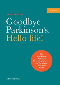 Cover Goodbye Parkinson's, Hello life!