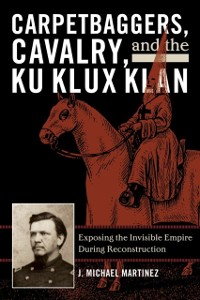 Cover Carpetbaggers, Cavalry, and the Ku Klux Klan