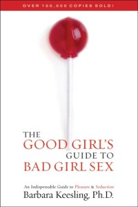 Cover Good Girl's Guide to Bad Girl Sex
