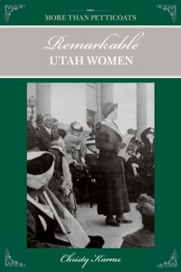 Cover More than Petticoats: Remarkable Utah Women