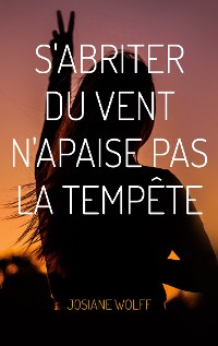 Cover S'abriter du vent n'apaise pas la tempête