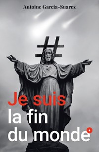 Cover Je suis la fin du monde