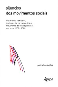 Cover Silêncios dos Movimentos Sociais: Movimento Sem Terra, Mulheres da Via Campesina e Movimento de Desempregados nos Anos 2003-2009