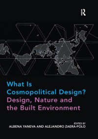 Cover What Is Cosmopolitical Design? Design, Nature and the Built Environment