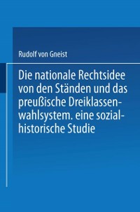 Cover Die nationale Rechtsidee von den Ständen und das preußische Dreiklassenwahlsystem