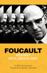 Cover Foucault against Neoliberalism?