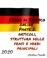 Cover Corso di Tedesco Online Parte I: Articoli Struttura delle Frasi e Verbi principali