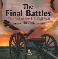 Cover The Final Battles | The End of the US Civil War | History Grade 7 | Children's United States History Books
