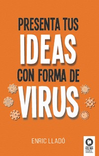 Cover Presenta tus ideas con forma de virus