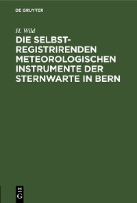 Cover Die selbstregistrirenden meteorologischen Instrumente der Sternwarte in Bern