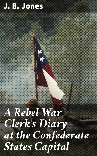 Cover A Rebel War Clerk's Diary at the Confederate States Capital