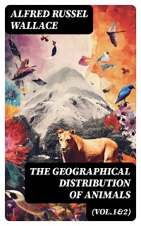 Cover The Geographical Distribution of Animals (Vol.1&2)