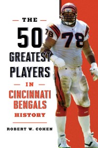 Cover 50 Greatest Players in Cincinnati Bengals History