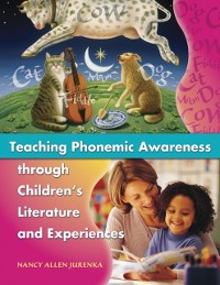 Cover Teaching Phonemic Awareness through Children's Literature and Experiences