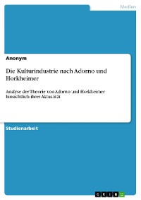 Cover Die Kulturindustrie nach Adorno und Horkheimer