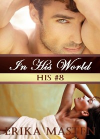 Cover In His World: His #8 (A Billionaire Domination Serial)